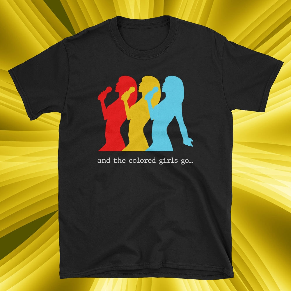 And the colored girls go...      Short-Sleeve Unisex T-Shirt