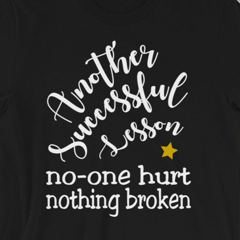 Another Successful Lesson. No-one Hurt, Nothing Broken. Short-Sleeve Unisex T-Shirt