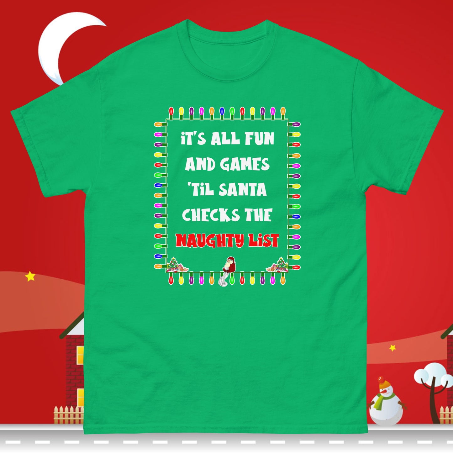 It's All Fun And Games 'Til Santa Checks The Naughty List. Adult T-shirt