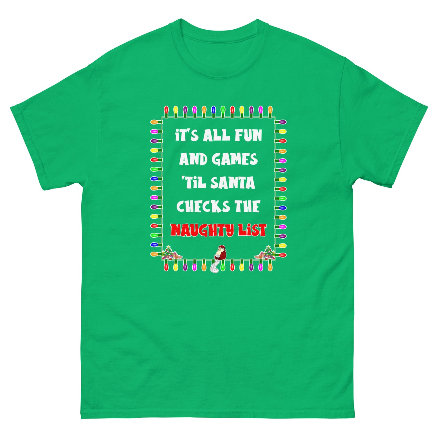 It's All Fun And Games 'Til Santa Checks The Naughty List. Adult T-shirt