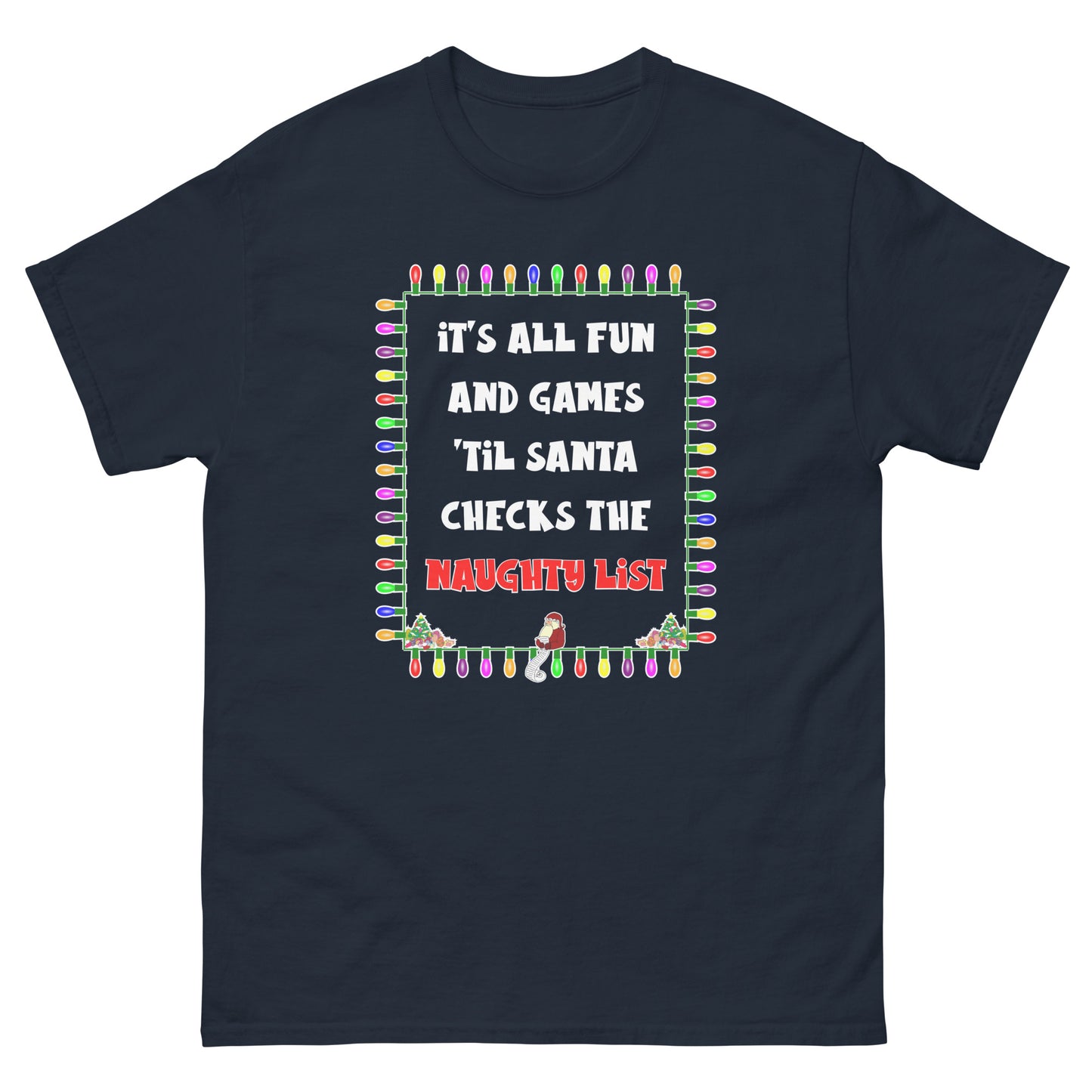 It's All Fun And Games 'Til Santa Checks The Naughty List. Adult T-shirt