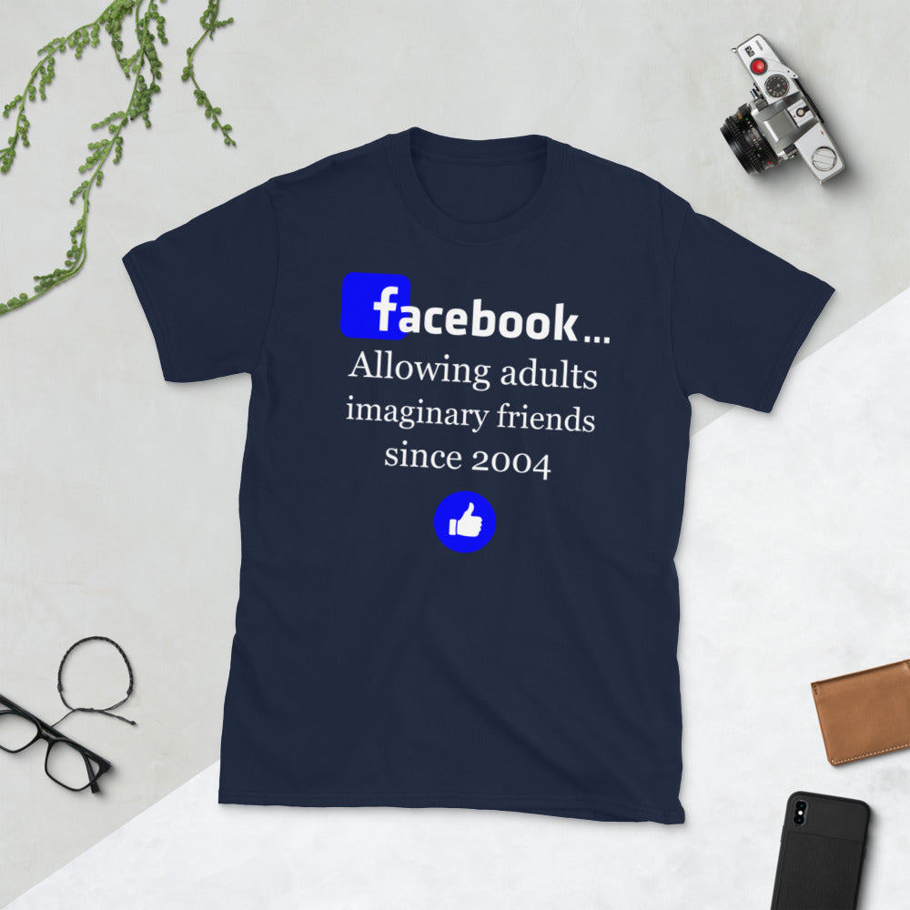 Facebook - Allowing adults imaginary friends since 2004. Short-Sleeve Unisex T-Shirt