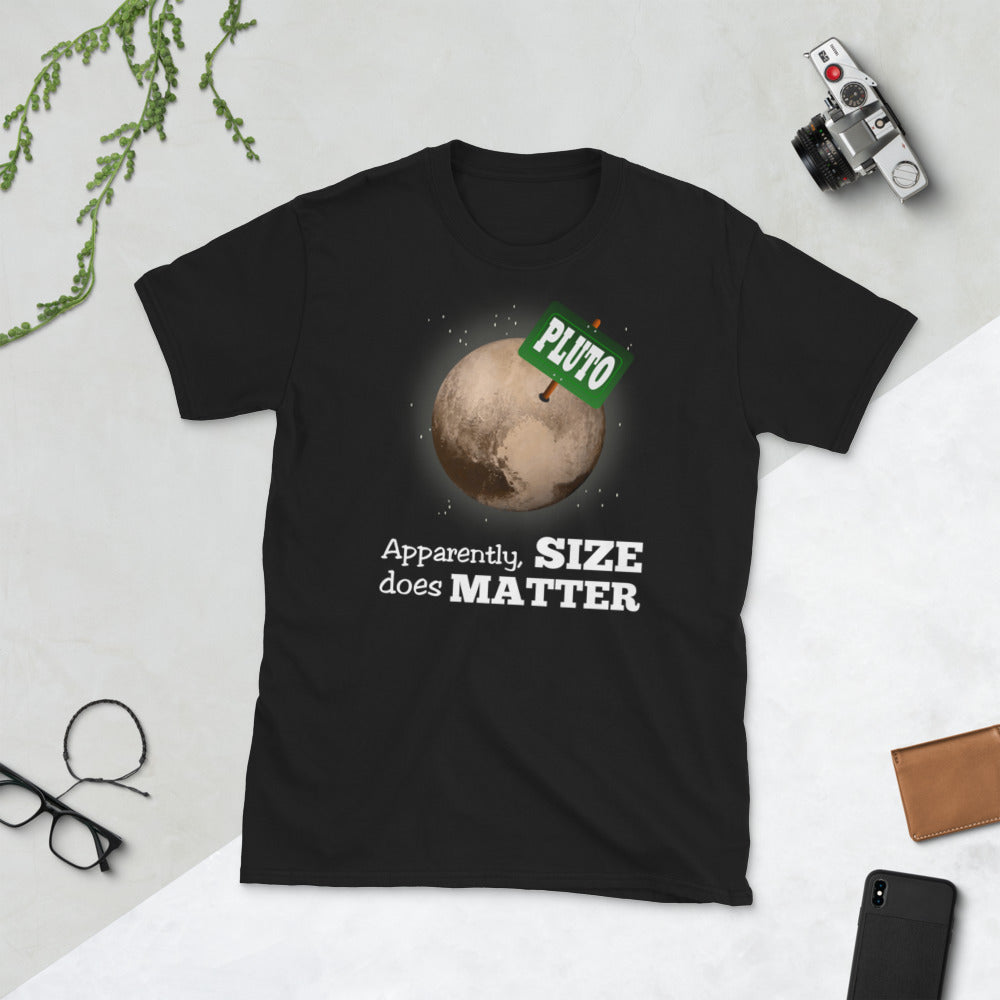 Pluto. Apparently Size Does Matter.  Short-Sleeve Unisex T-Shirt