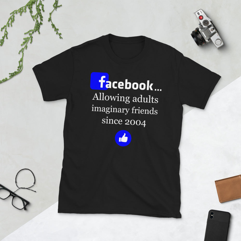 Facebook - Allowing adults imaginary friends since 2004. Short-Sleeve Unisex T-Shirt