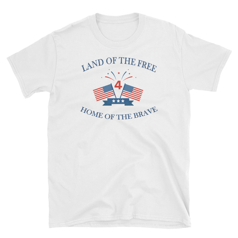 4th of July. Land of the Free, Home of the Brave.   Short-Sleeve Unisex T-Shirt