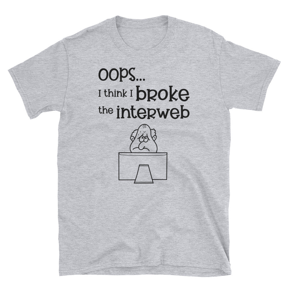 Oops, I think broke the interweb. Short-Sleeve Unisex T-Shirt