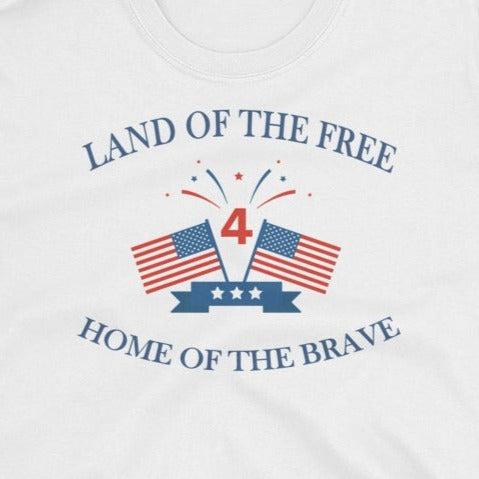 4th of July. Land of the Free, Home of the Brave.   Short-Sleeve Unisex T-Shirt