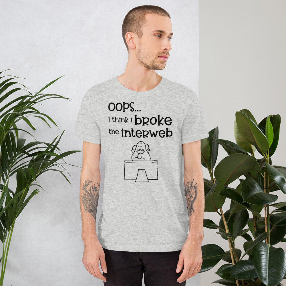 Oops, I think broke the interweb. Short-Sleeve Unisex T-Shirt