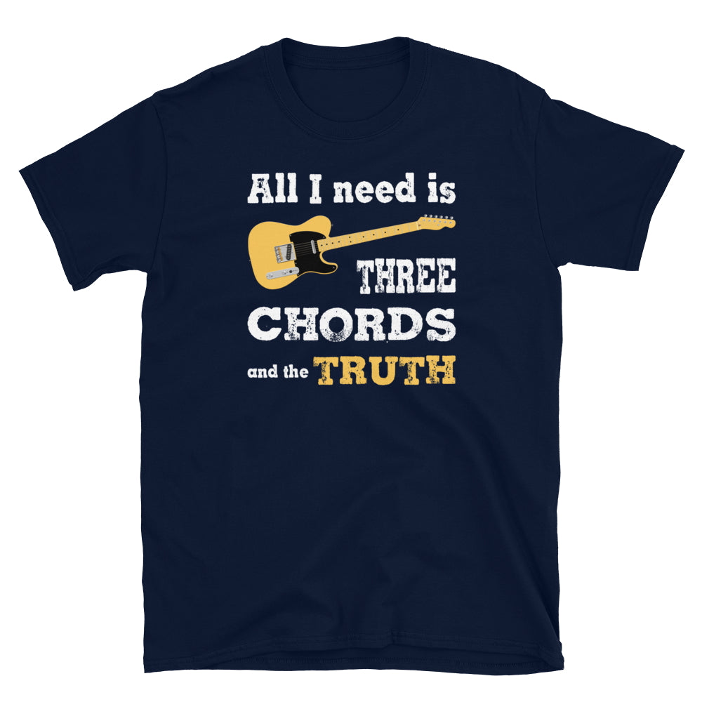 All I Need is Three Chords and the Truth. Short-Sleeve Unisex T-Shirt