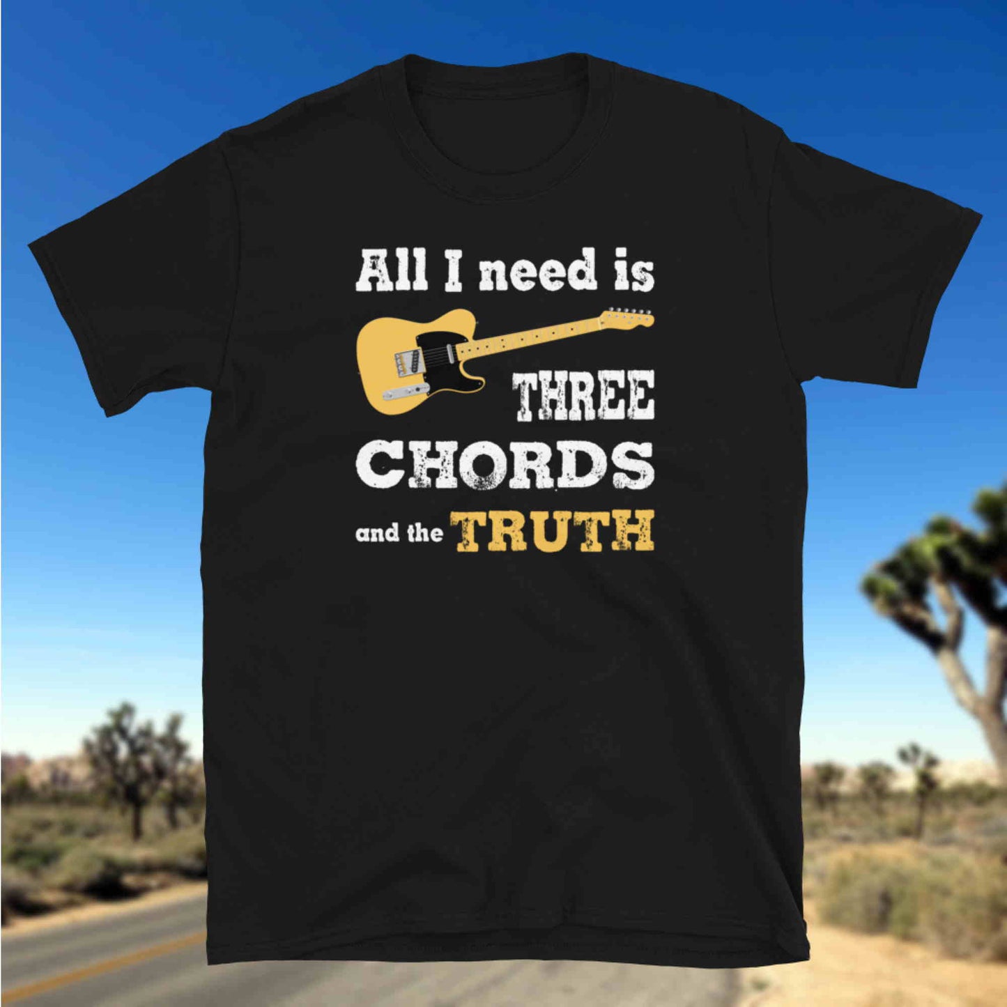 All I Need is Three Chords and the Truth. Short-Sleeve Unisex T-Shirt