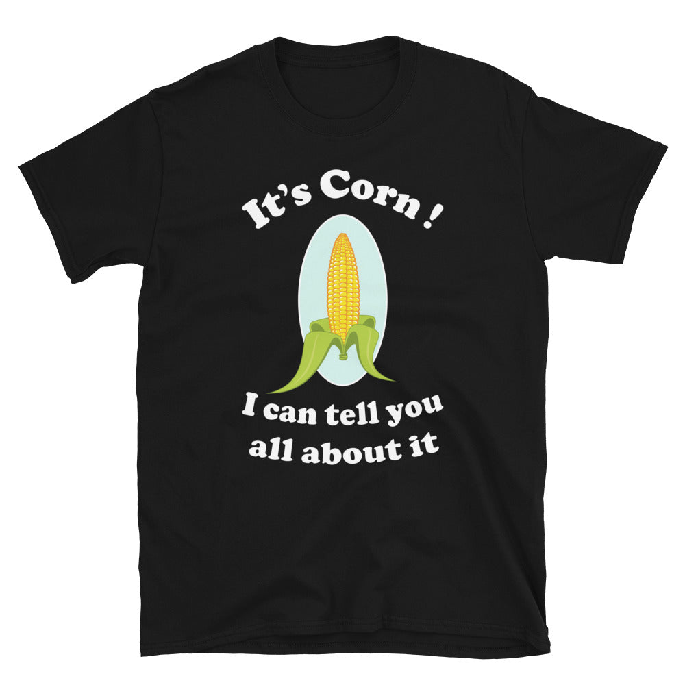 It's Corn!  Short-Sleeve Unisex T-Shirt