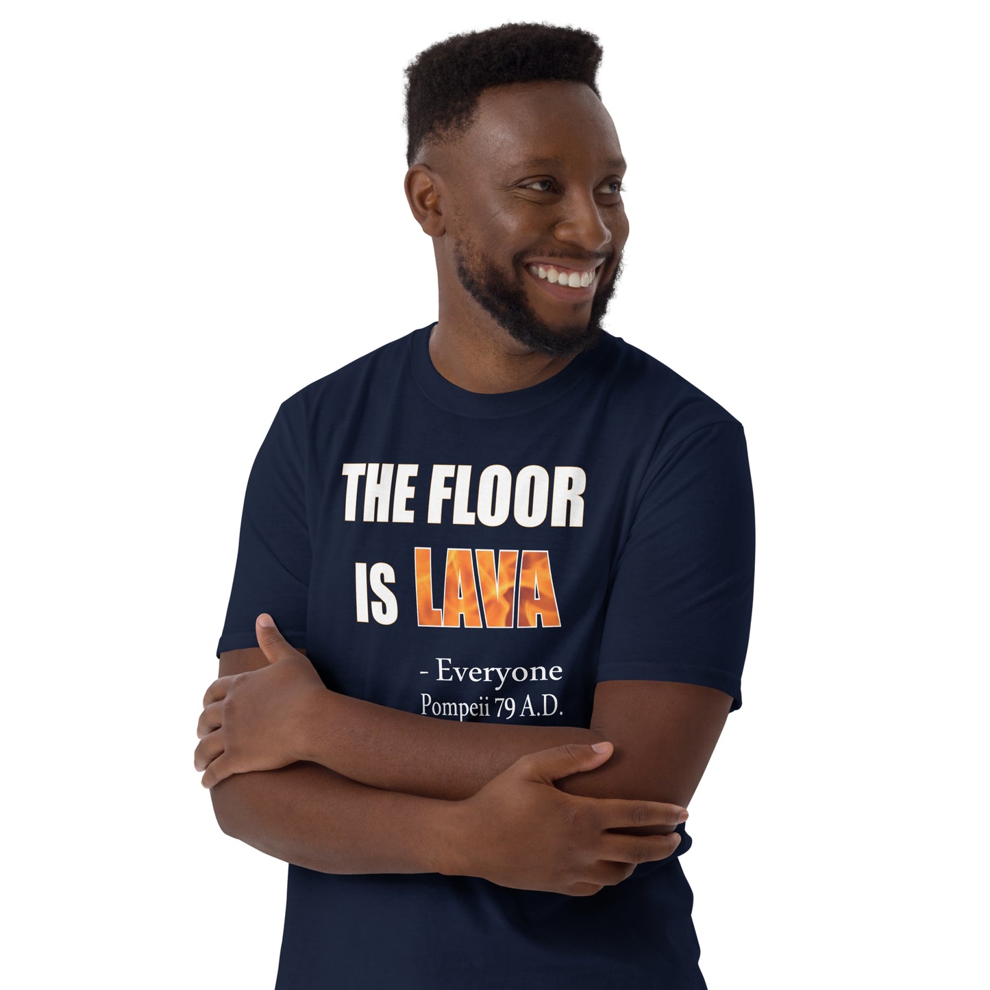 The Floor is Lava - Everyone, Pompeii 79 A.D.  Short-Sleeve Unisex T-Shirt