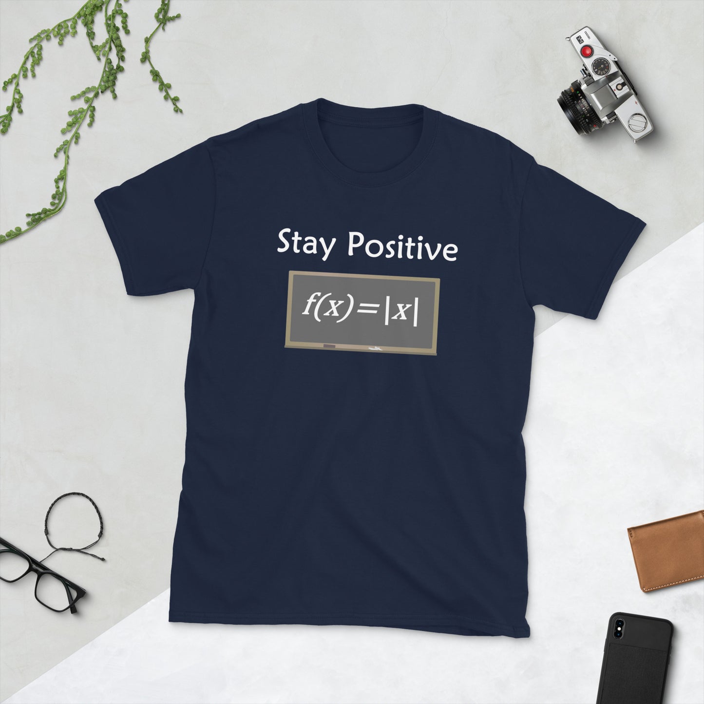 Stay positive - what other choice do you have? Great gift for the math geek. Adult Unisex T-Shirt