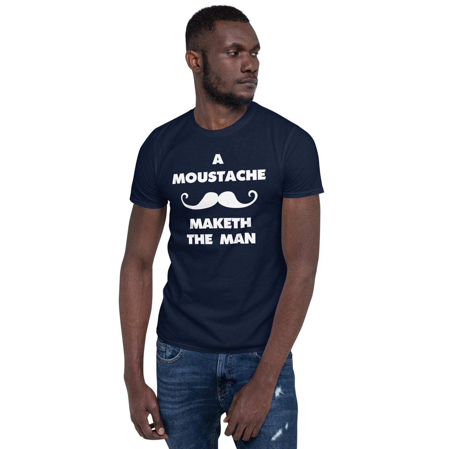 A Moustache Maketh The Man. English Version. Short-Sleeve T-Shirt