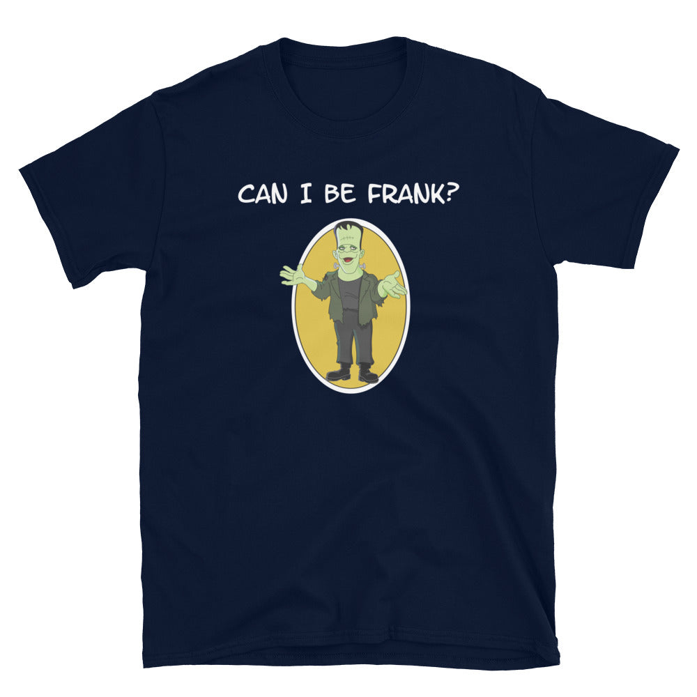 Can I Be Frank?  Short-Sleeve Unisex T-Shirt