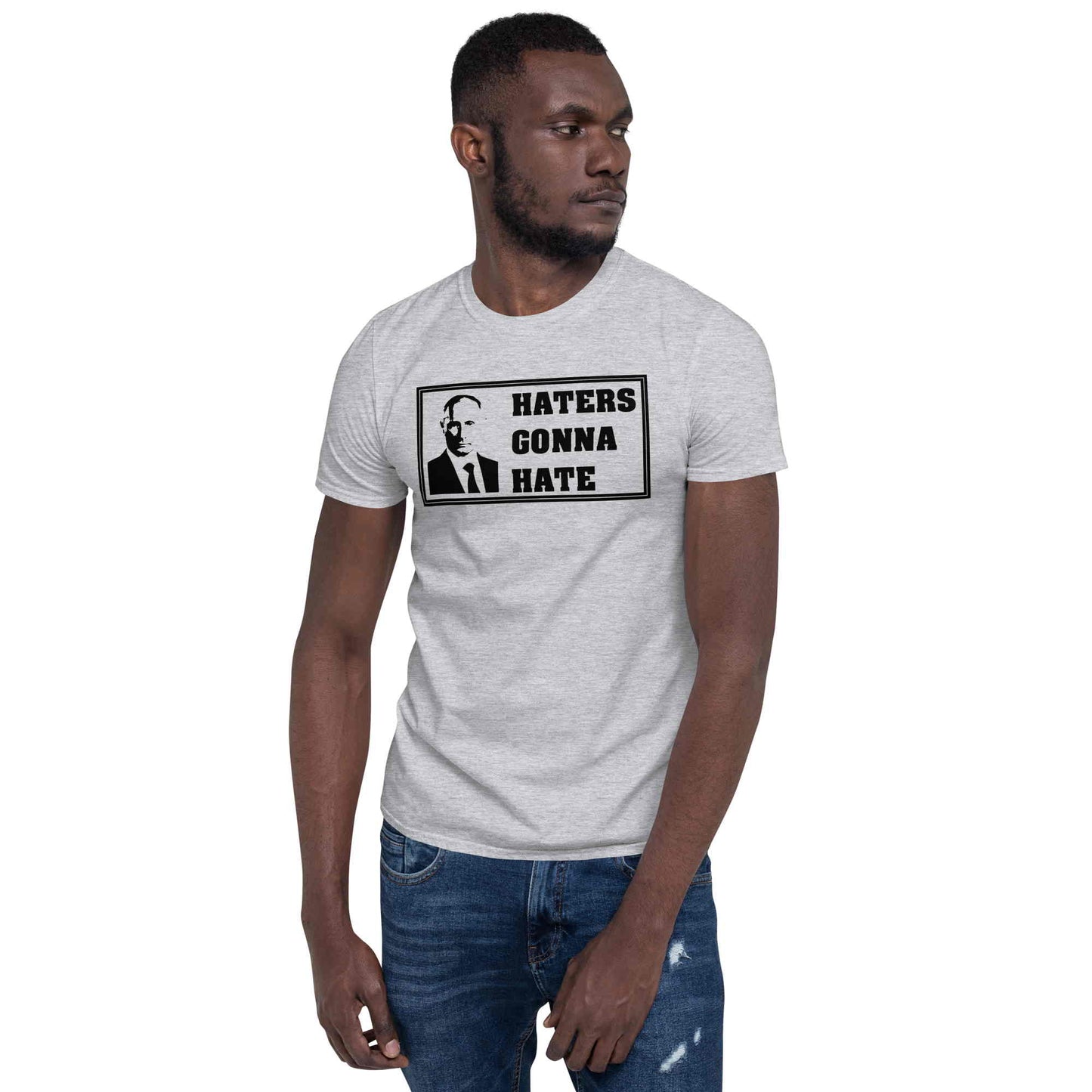 Haters Gonna Hate. Short-Sleeve Unisex T-Shirt