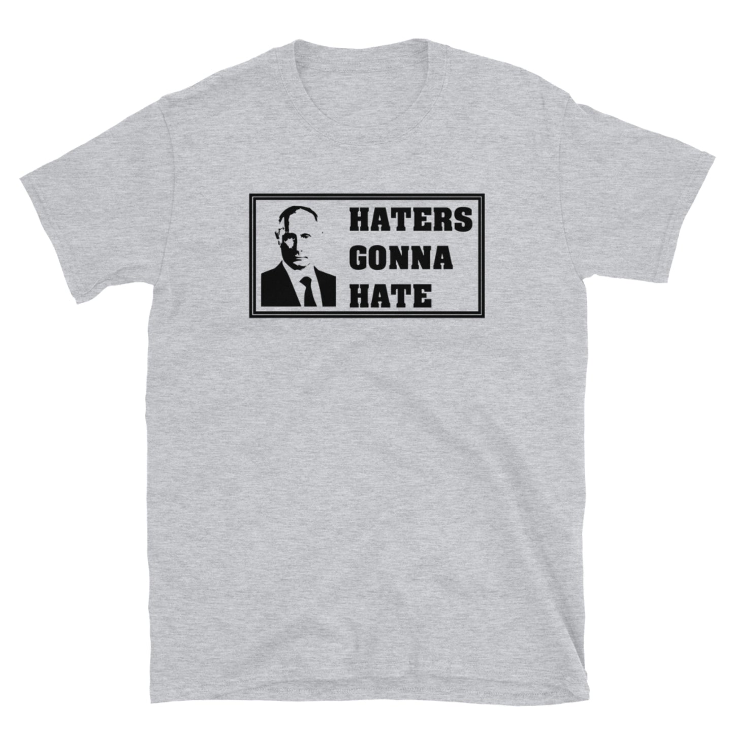 Haters Gonna Hate. Short-Sleeve Unisex T-Shirt