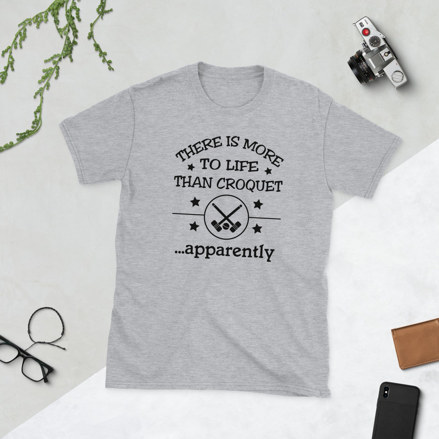 There is more to life than croquet - apparently. Short-Sleeve Unisex T-Shirt