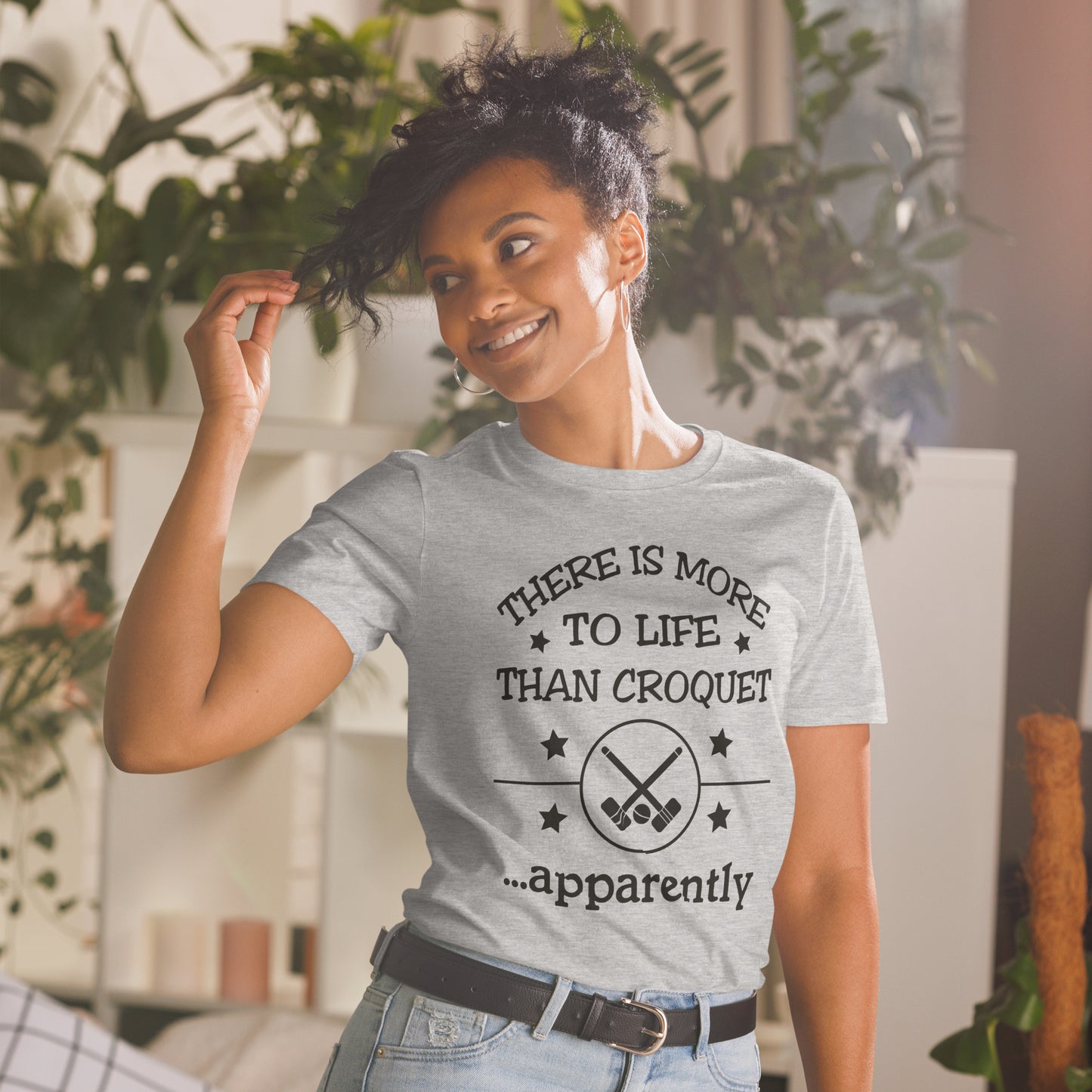 There is more to life than croquet - apparently. Short-Sleeve Unisex T-Shirt