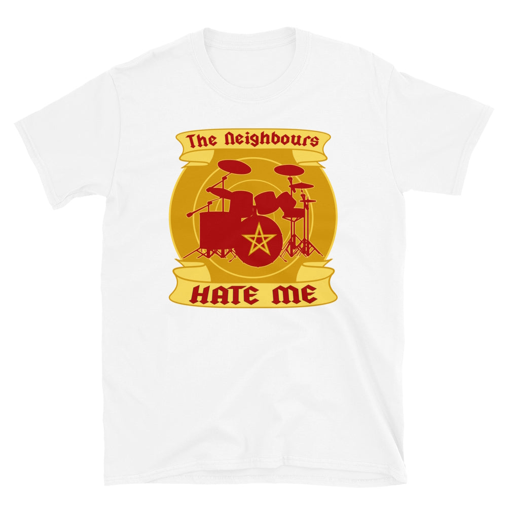 The Neigbours Hate Me. Short-Sleeve Unisex T-Shirt