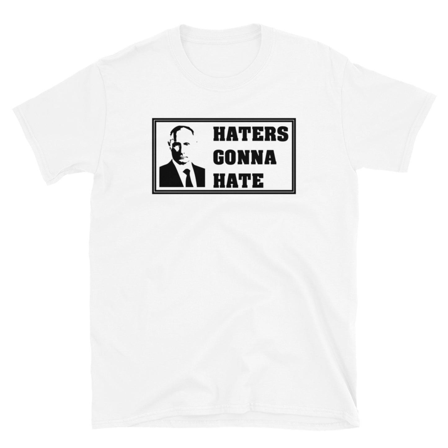 Haters Gonna Hate. Short-Sleeve Unisex T-Shirt