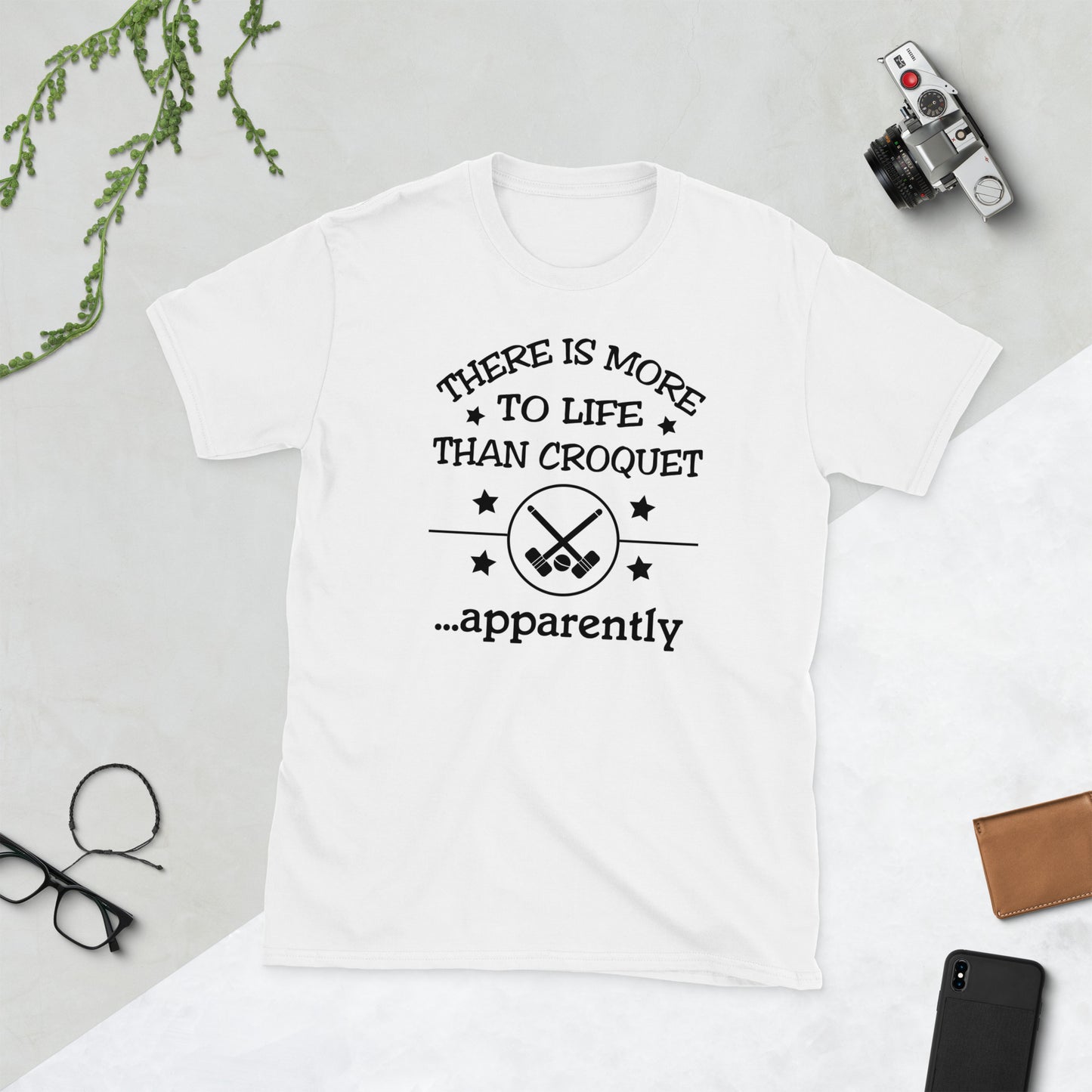 There is more to life than croquet - apparently. Short-Sleeve Unisex T-Shirt