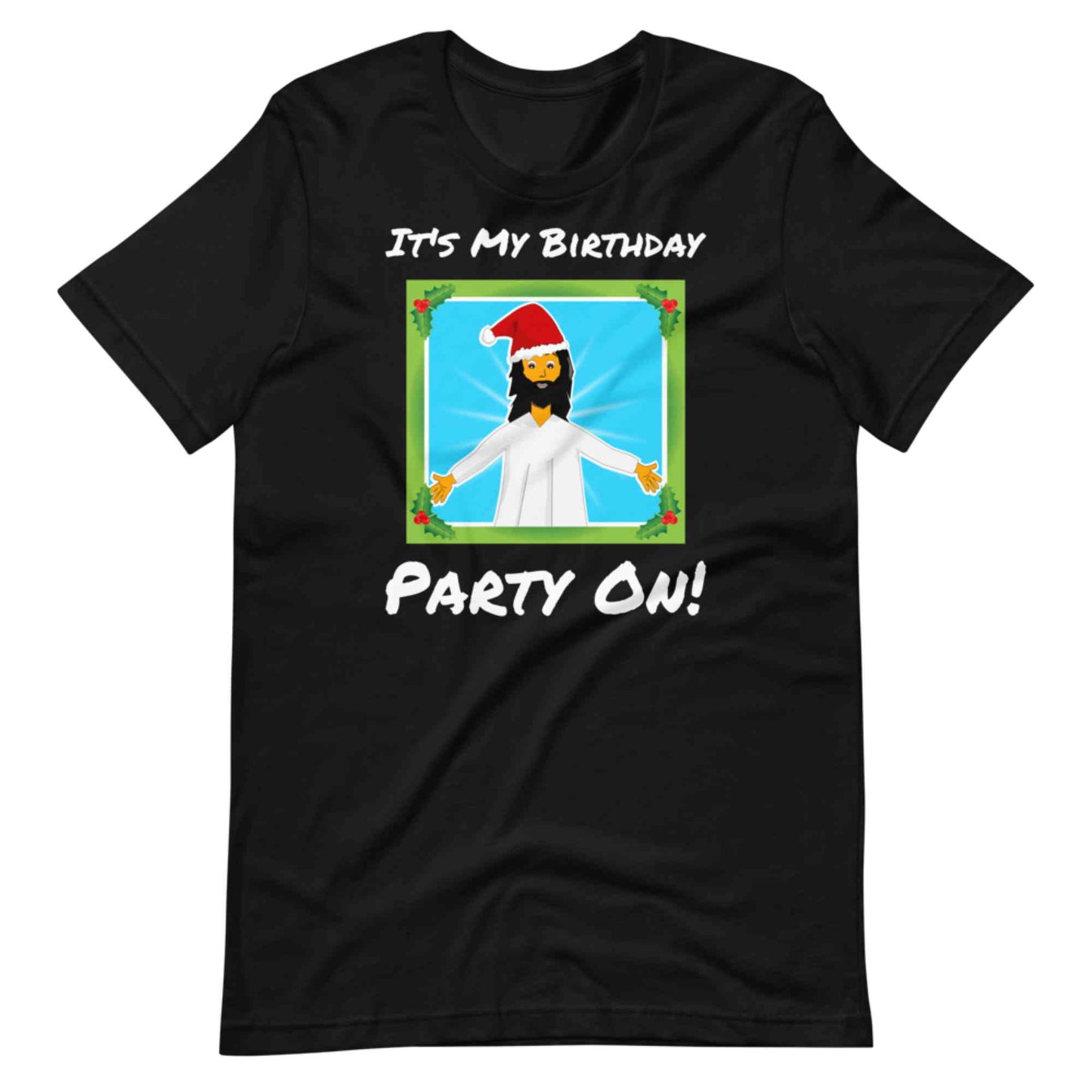 It's My Birthday - Party On. Adult classic Christmas t-shirt