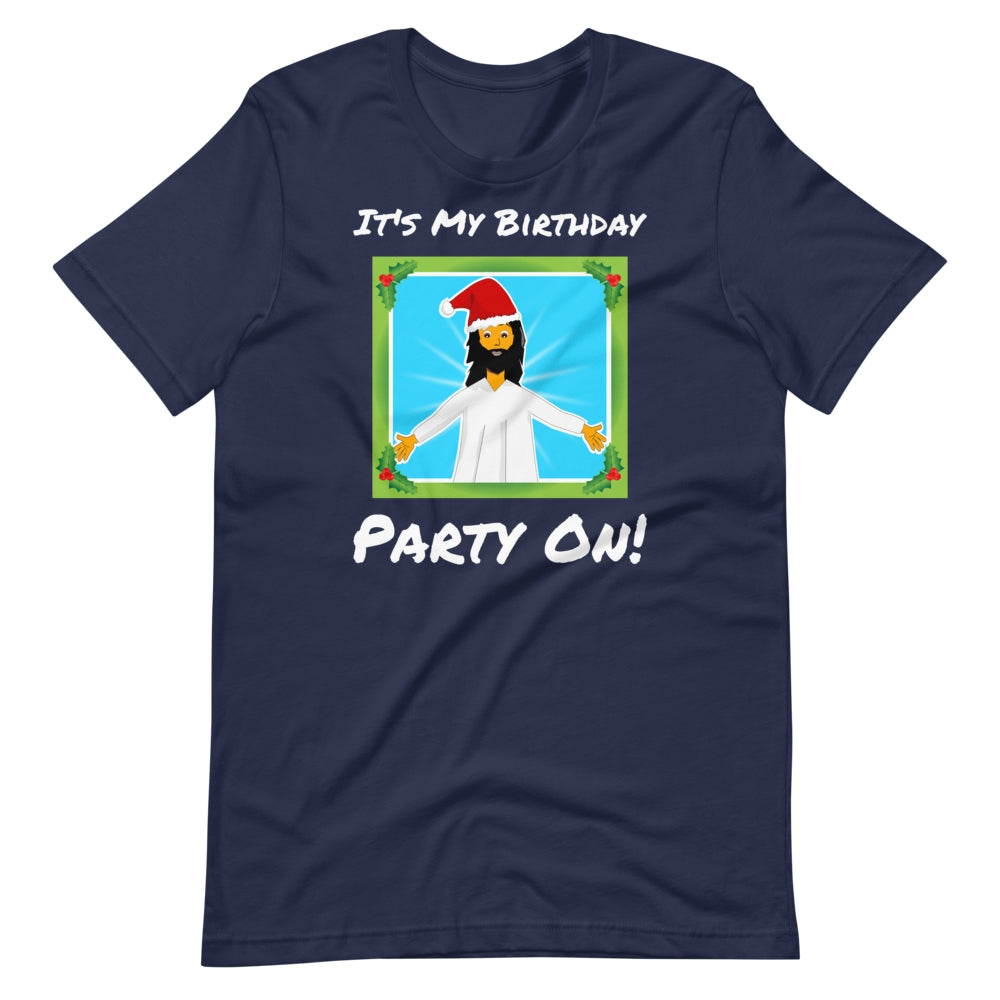 It's My Birthday - Party On. Adult classic Christmas t-shirt